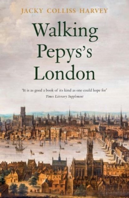 Walking Pepys's London, Jacky Colliss Harvey - Paperback - 9781909961821