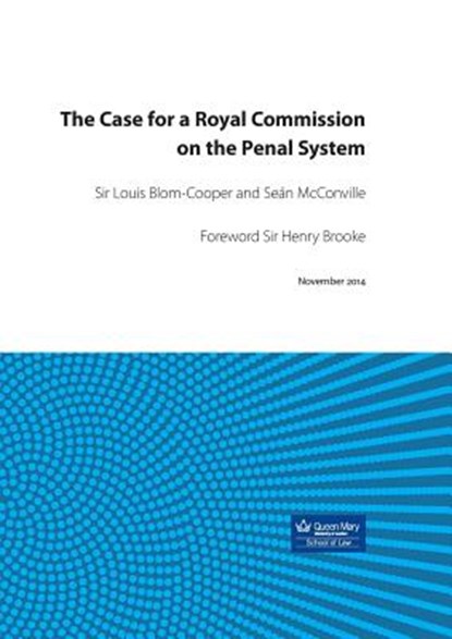 The Case for a Royal Commission on the Penal System, LOUIS,  QC Blom-Cooper ; Sean McConville - Gebonden - 9781909976177