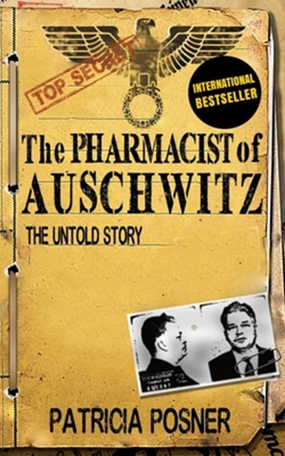 The Pharmacist of Auschwitz: The Untold Story, Patricia Posner - Paperback - 9781909979413