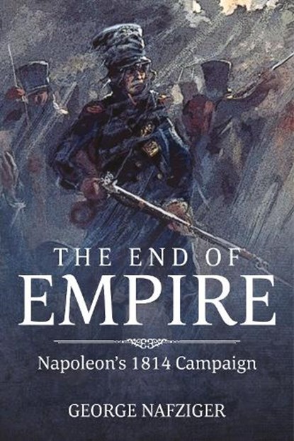 The End of Empire, George F. Nafziger - Gebonden - 9781909982963