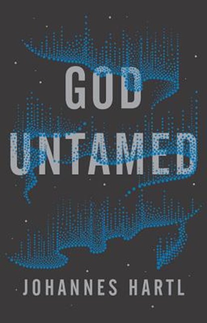 God Untamed, Johannes Hartl - Paperback - 9781910012697