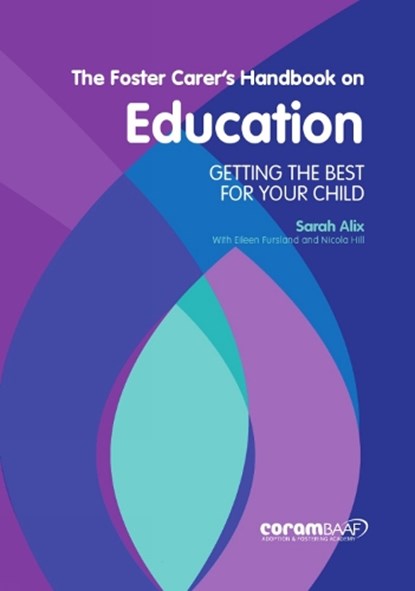 The Foster Carer's Handbook on Education, Sarah Alix ; Eileen Fursland ; Nicola Hill - Paperback - 9781910039878