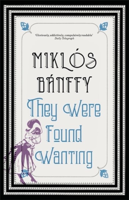 They Were Found Wanting, Miklos Banffy - Paperback - 9781910050910
