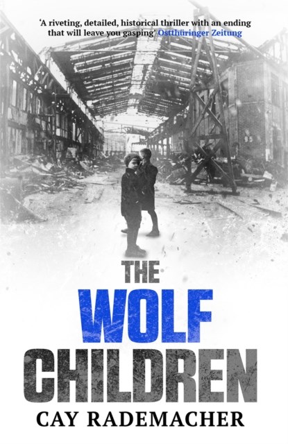 The Wolf Children, Cay Rademacher - Paperback - 9781910050989