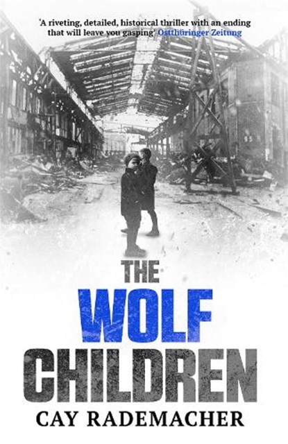 The Wolf Children, Cay Rademacher - Paperback - 9781910050989