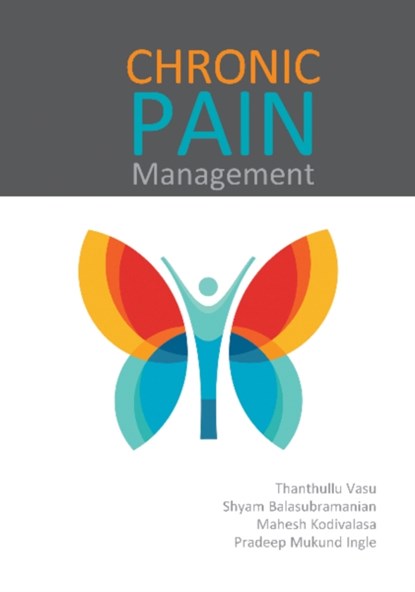 Chronic Pain Management, Thanthullu Vasu ; Shyam Sundar Balasubramanian ; Mahesh Kodivalasa ; Pradeep Mukund Ingle - Paperback - 9781910079911