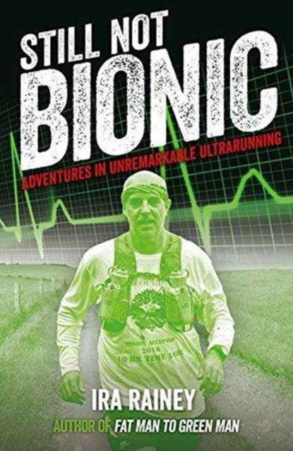 Still Not Bionic, RAINEY,  Ira - Paperback - 9781910089538