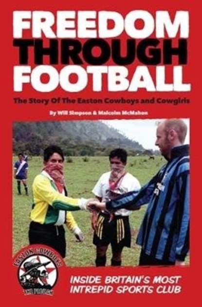 Freedom Through Football, Will Simpson ; Malcolm McMahon - Paperback - 9781910089668