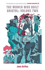 The Women Who Built Bristol: Volume Two - Jane Duffus - 9781910089873