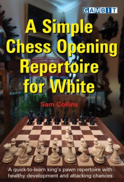 A Simple Chess Opening Repertoire for White, Sam Collins - Paperback - 9781910093825