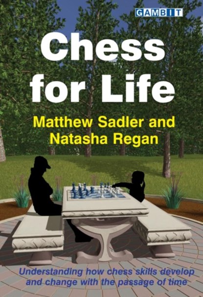 Chess for Life, Matthew Sadler ; Natasha Regan - Paperback - 9781910093832