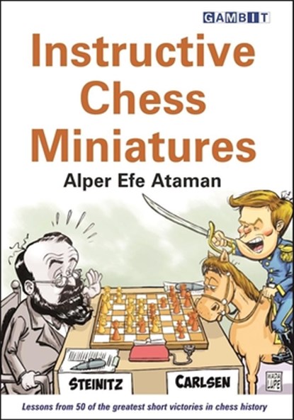 Instructive Chess Miniatures, Alper Efe Ataman - Paperback - 9781910093887