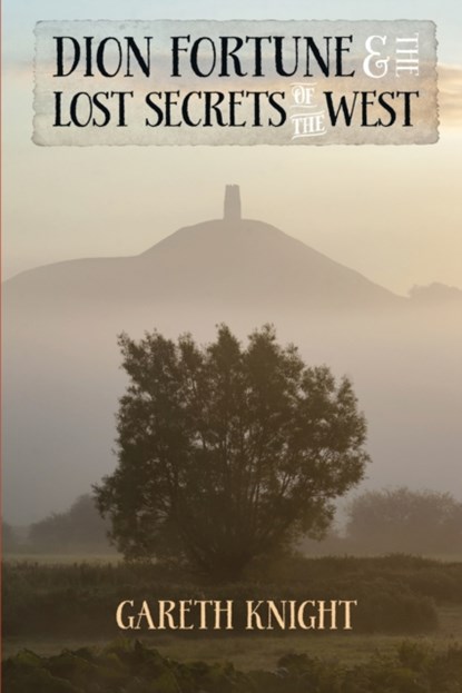 Dion Fortune and the Lost Secrets of the West, Gareth Knight - Paperback - 9781910098035
