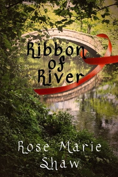Ribbon of River, Rose Marie Shaw - Ebook - 9781910115206