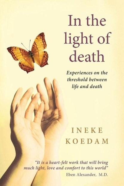 In In the Light of Death: Experiences on the Threshold Between Life and Death, Ineke Koedam - Paperback - 9781910121481