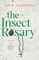 The Insect Rosary - Sarah Armstrong - 9781910124321