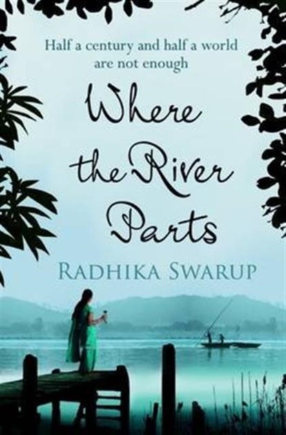Where the River Parts, Radhika Dogra Swarup - Paperback - 9781910124765