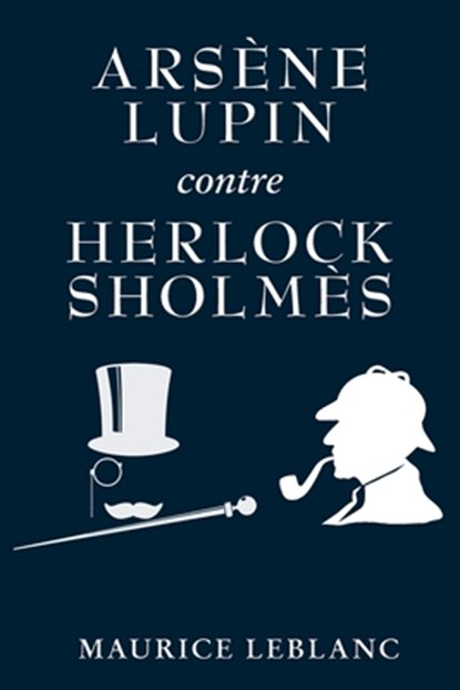 Arsène Lupin contre Herlock Sholmès, Maurice Leblanc - Paperback - 9781910146828