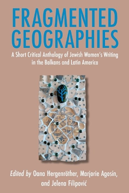 Fragmented Geographies, Oana Hergenröther ; Marjorie Agosín ; Jelena Filipovi¿ - Paperback - 9781910146972