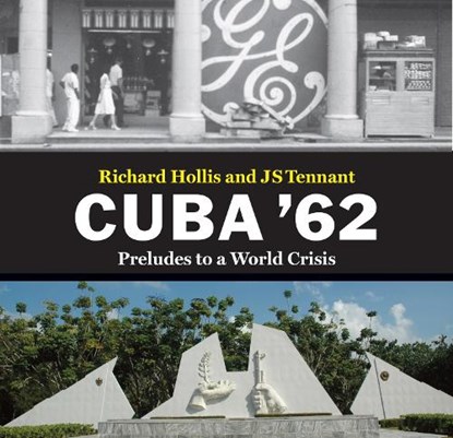 Cuba '62, Richard Hollis ; JS Tennant - Paperback - 9781910170991