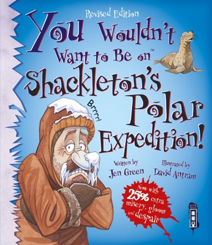 You Wouldn't Want To Be On Shackleton's Polar Expedition!, Jen Green - Paperback - 9781910184004