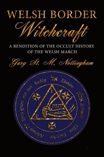 Welsh Border Witchcraft, Gary St Michael Nottingham - Paperback - 9781910191118