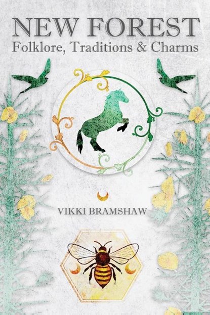 New Forest Folklore, Traditions & Charms, Vikki Bramshaw - Paperback - 9781910191293