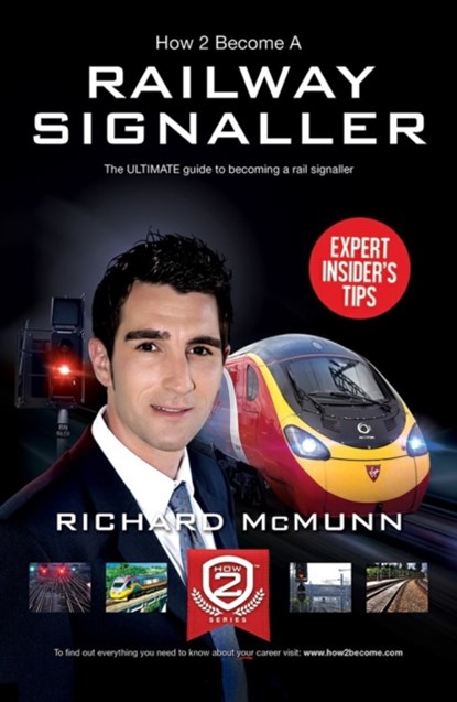 How to Become a Railway Signaller: The Ultimate Guide to Becoming a Signaller, Richard McMunn - Paperback - 9781910202302