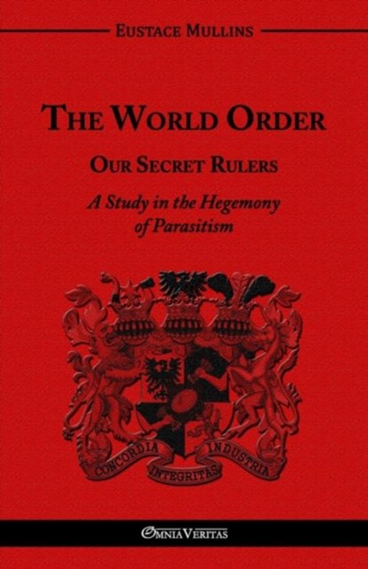 The World Order - Our Secret Rulers, Eustace Clarence Mullins - Paperback - 9781910220344