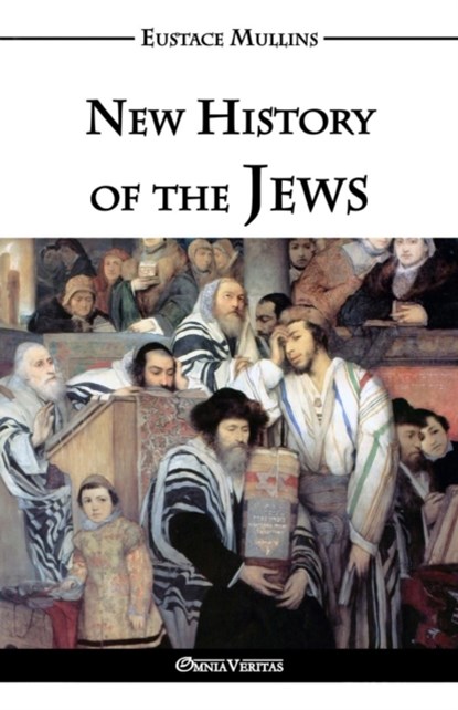 New History of the Jews, Eustace Clarence Mullins - Paperback - 9781910220351