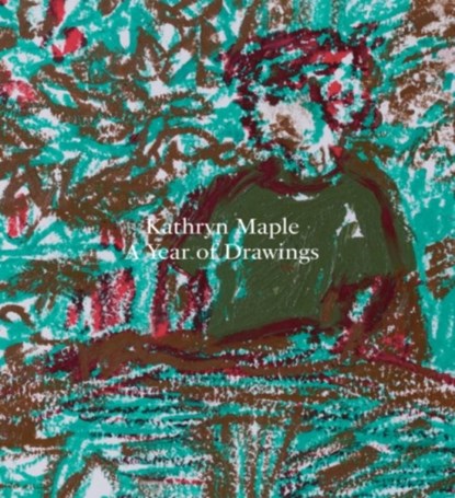 Kathryn Maple – A Year of Drawings, Kathryn Maple ; Kathryn Lloyd ; Anneka French ; Matt Price - Paperback - 9781910221471