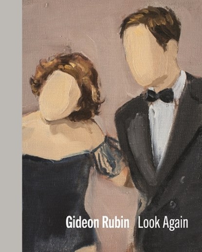 Gideon Rubin – Look Again, Gideon Rubin ; Jennifer Higgie ; Matthew Holman ; Varda Caivano - Gebonden - 9781910221525