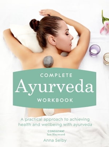 Complete Ayurveda Workbook, Anna Selby - Ebook - 9781910231234