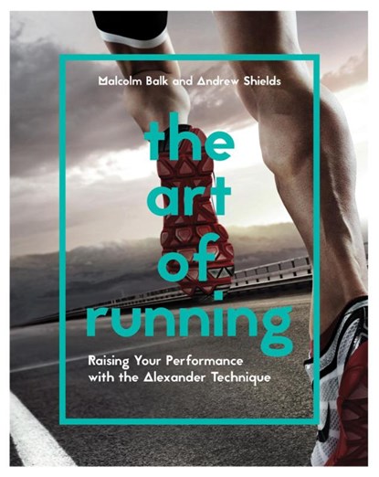 The Art of Running, Andrew Shields ; Malcolm Balk - Paperback - 9781910231838