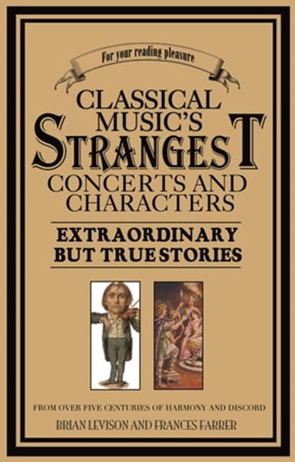 Classical Music's Strangest Concerts and Characters, Brian Levison - Ebook - 9781910232507