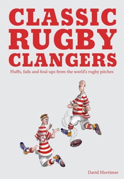 Classic Rugby Clangers, David Mortimer - Ebook - 9781910232743