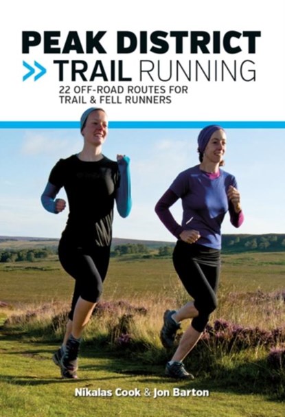 Peak District Trail Running, Nikalas Cook ; Jon Barton - Paperback - 9781910240144