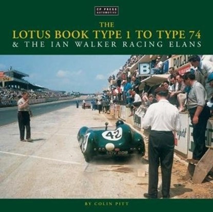 The Lotus Book Type 1 to Type 74 and the Ian Walker Racing Elans, Colin Pitt - Gebonden - 9781910241745