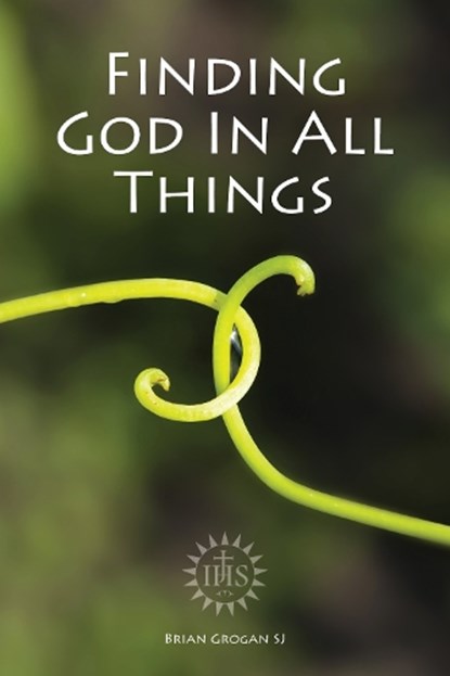 Finding God in All Things, Brian (SJ) Grogan - Paperback - 9781910248010