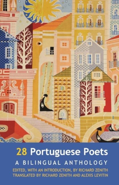 28 Portuguese Poets: Bilingual Anthology, Richard Zenith ; Alexis Levitin - Paperback - 9781910251003