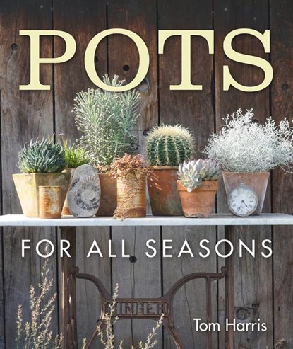Pots for All Seasons, Tom Harris - Gebonden - 9781910258798