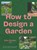 How to Design a Garden, John Brookes MBE - Paperback - 9781910258910