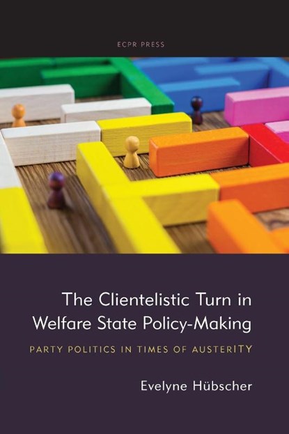 The Clientelistic Turn in Welfare State Policy-Making, Evelyne Hübscher - Paperback - 9781910259733