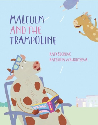 Malcolm and the Trampoline, Katy Segrove - Paperback - 9781910265819