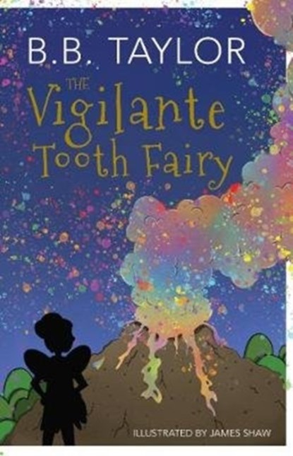 The Vigilante Tooth-Fairy, B B Taylor - Paperback - 9781910265826