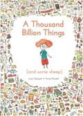 A Thousand Billion Things (and Some Sheep) | Loic Clement ; Anne Montel | 