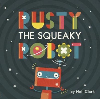 Rusty The Squeaky Robot, Neil Clark - Gebonden - 9781910277515