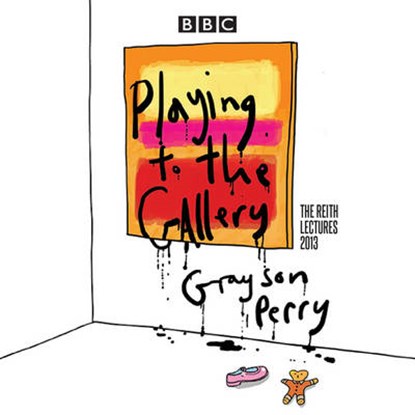 Grayson Perry: Playing to the Gallery, Grayson Perry - AVM - 9781910281475