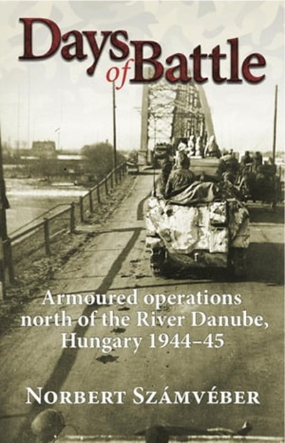 Days of Battle, Norbert Számvéber - Ebook - 9781910294208