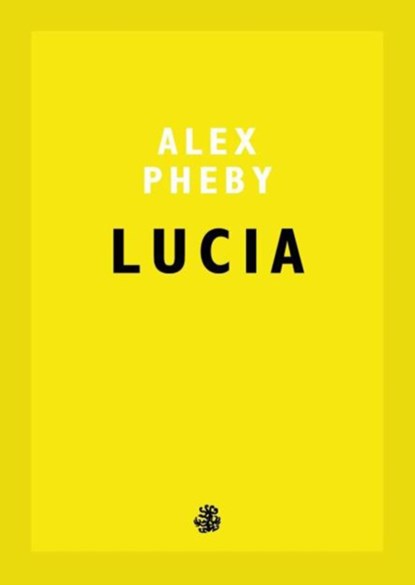 Lucia, Alex Pheby - Paperback - 9781910296882